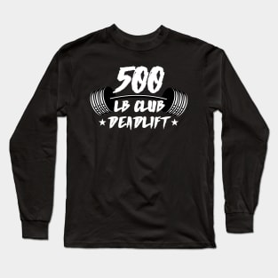 500lb Club Deadlift Long Sleeve T-Shirt